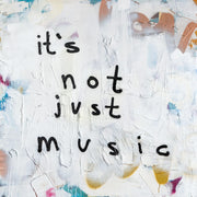 Textured white abstract artwork with hand-lettered text reading it's not just music